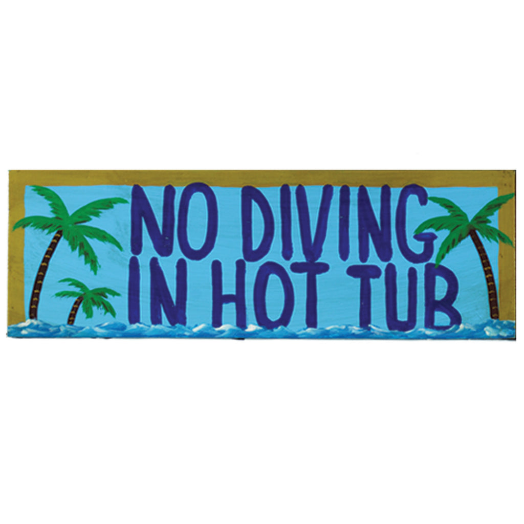 NO DIVING IN THE HOT TUB - WALL SIGN