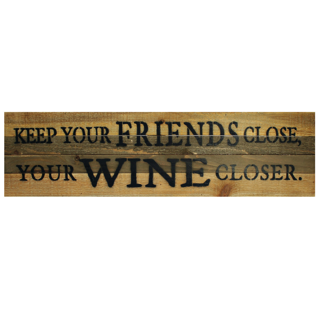 KEEP YOUR FRIENDS CLOSE SIGN